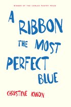Cowles Poetry Prize Winner-A Ribbon the Most Perfect Blue