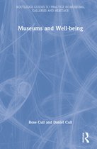 Routledge Guides to Practice in Museums, Galleries and Heritage- Museums and Well-being