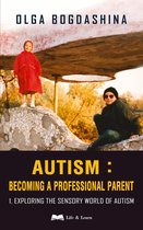 Becoming a Professional Parent 1 - Exploring the Sensory World of Autism