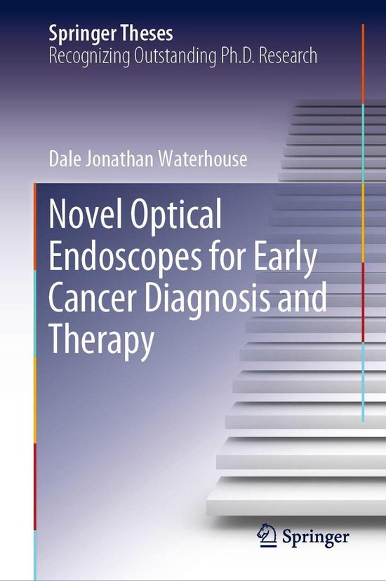 Springer Theses - Novel Optical Endoscopes for Early Cancer Diagnosis and Therapy