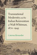 Iowa Whitman Series - Transnational Modernity and the Italian Reinvention of Walt Whitman, 1870-1945