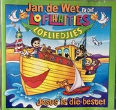 Jesus is die beste!  Jan de Wet en die Loflaaities - Lofliedjes