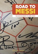 Road to Messi 'van Jan Ceulemans tot Lionel Messi'
