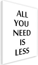 Schilderij - All you need is less, 2 maten, zwart-wit, wanddecoratie