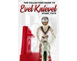 The Collectors Guide To Evel Knievel Stunt Toys