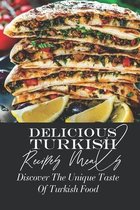 Delicious Turkish Recipes Meals: Discover The Unique Taste Of Turkish Food