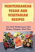 Mediterranean Vegan And Vegetarian Recipes: Low Carb Mediterranean Diet Recipes, Ketogenic Meal Plan