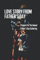 Love Story From Father's Day: Prepare For The Annual Father's Day Gathering