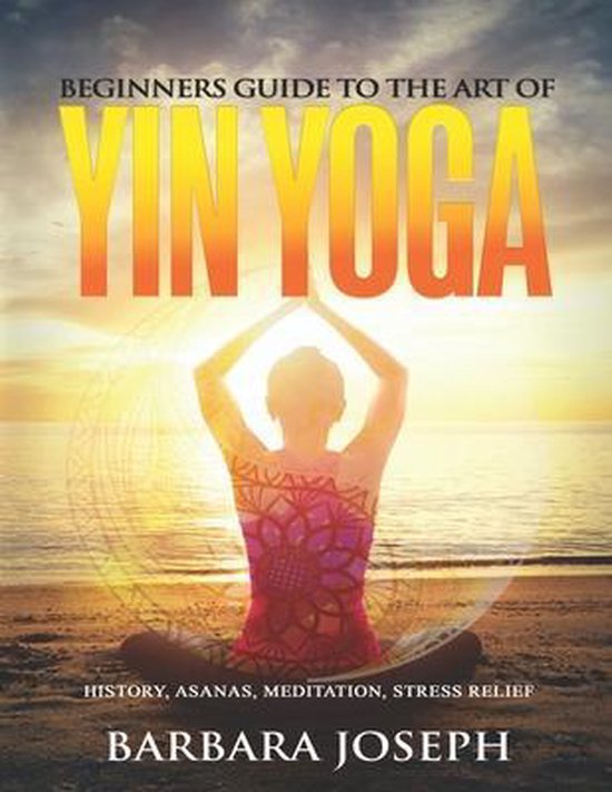 Beginners Guide to the Art of Yin Yoga - cover