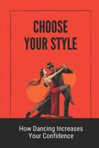 Choose Your Style: How Dancing Increases Your Confidence