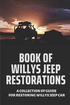 Book Of Willys Jeep Restorations: A Collection Of Guide For Restoring Willys Jeep Car