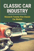 Classic Car Industry: Research Twenty-Five Classic Car Models