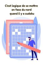C'est logique de se mettre en face du nord quand il y a sudoku