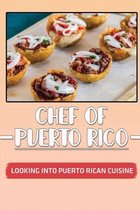 Chef Of Puerto Rico: Looking Into Puerto Rican Cuisine