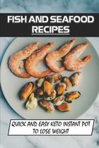 Fish And Seafood Recipes: Quick And Easy Keto Instant Pot To Lose Weight