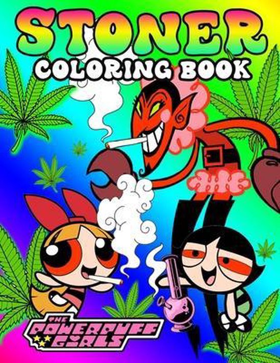 Powerpuff Girls Stoner Coloring Book: An Amazing Trippy Psychedelic ...