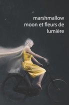 Marshmallow Moon et Fleurs de Lumiere (parts I & II)