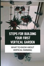 Steps For Building Your First Vertical Garden: What To Know About Vertical Farming