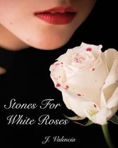 Stones For White Roses