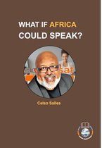 WHAT IF AFRICA COULD SPEAK? - Celso Salles