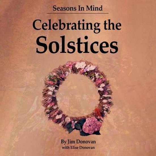 Seasons in Mind Celebrating the Solstices, Jim Donovan 9780578417493