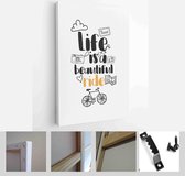 Lettering quotes motivation about life quote. Calligraphy Inspirational quote. Life is beautiful ride - Modern Art Canvas - Vertical - 665562322 - 50*40 Vertical