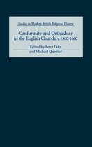 Studies in Modern British Religious History- Conformity and Orthodoxy in the English Church, c.1560-1660