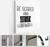 Insecurity and fear of a new work or task quote vector design with Be scared and do it anyway handwritten message - Modern Art Canvas - Vertical - 1724723950 - 80*60 Vertical