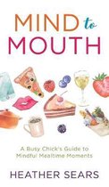 Mind to Mouth