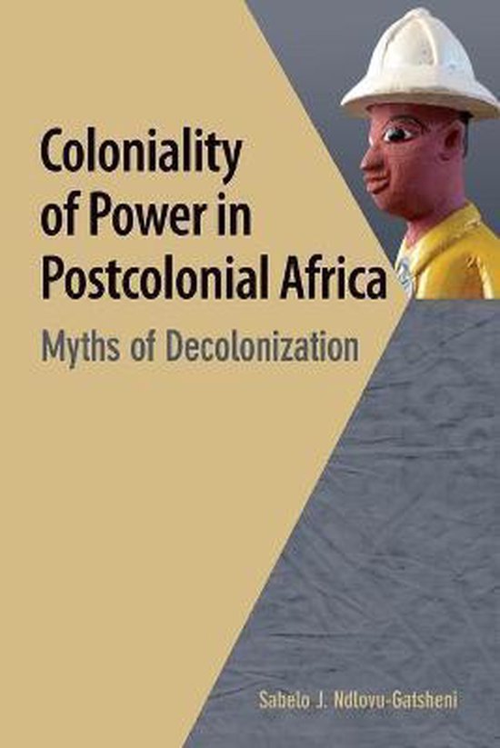 Coloniality of Power in Postcolonial Africa | 9782869785786 | Sabelo J ...
