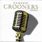 Classic Crooners Vol. III