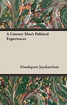 A Literary Man's Political Experiences