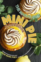 The Marvelous Mini Pie Cookbook