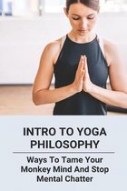 Intro To Yoga Philosophy: Ways To Tame Your Monkey Mind And Stop Mental Chatter