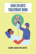 Shin Splints Treatment Book: Cure Shin Splints