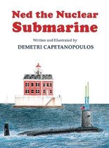 Couverture du livre 'Ned the Nuclear Submarine', écrit par DEMETRI CAPETANOPOULOS. Un sous-marin navigue en mer devant un phare.