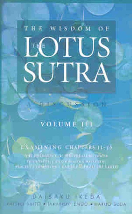 The wisdom of the Lotus Sutra. A discussion. Volume III