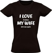 I love it when my wife let's me cycle Dames t-shirt | fietsen | wielrennen | mountainbike | bmx | Zwart