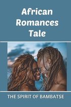 African Romances Tale: The Spirit Of Bambatse