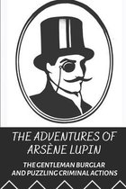 The Adventures Of Arsene Lupin: The Gentleman Burglar And Puzzling Criminal Actions