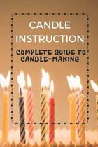Candle Instruction: Complete Guide To Candle-Making