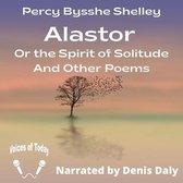 Alastor: Or the Spirit of Solitude and Other Poems