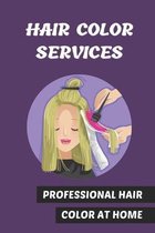 Hair Color Services: Professional Hair Color At Home