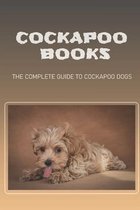 Cockapoo Books: The Complete Guide To Cockapoo Dogs