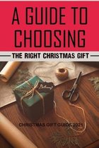 A Guide To Choosing The Right Christmas Gift: Christmas Gift Guide 2021