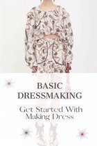 Basic Dressmaking: Get Started With Making Dress