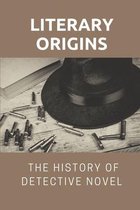 Literary Origins: The History Of Detective Novel