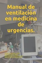 Manual de ventilación en medicina de urgencias.