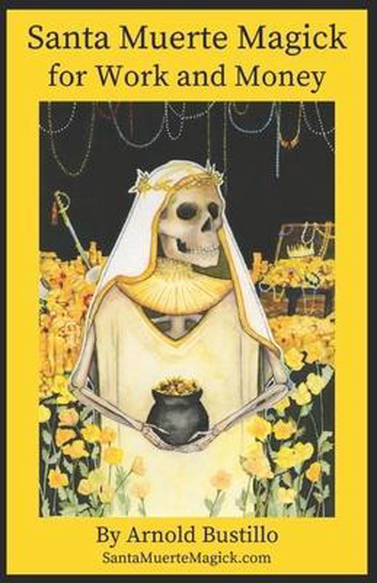 Boek 'Santa Muerte Magick for Work and Money' met een skelet in een witte gewaad, omringd door goud en bloemen.