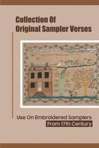 Collection Of Original Sampler Verses: Use On Embroidered Samplers From 17th Century
